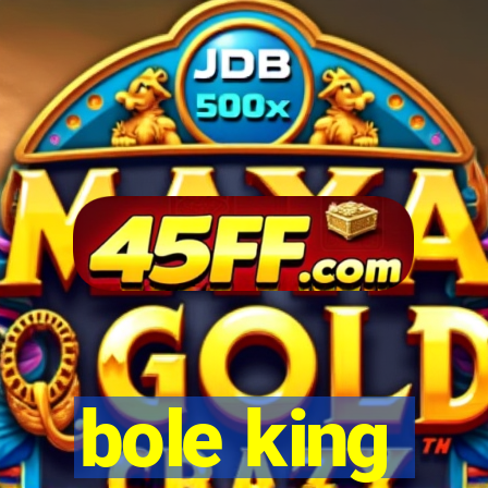 bole king